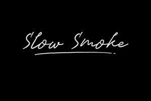 Slow Smoke