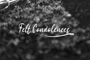 f Felt Condolences