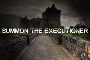 Summon the Executioner