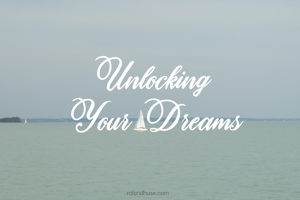 Unlocking Your Dreams