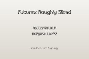 Related font Futurex Roughly Sliced