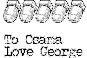 To Osama Love George