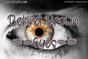 Behind Brown Eyes