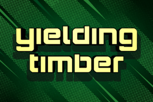 Yielding Timber