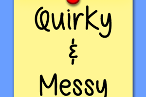 Quirky & Messy