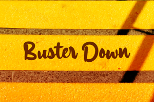 a Buster Down