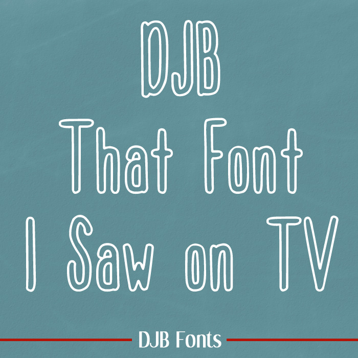DJB That Font I Saw on TV poster