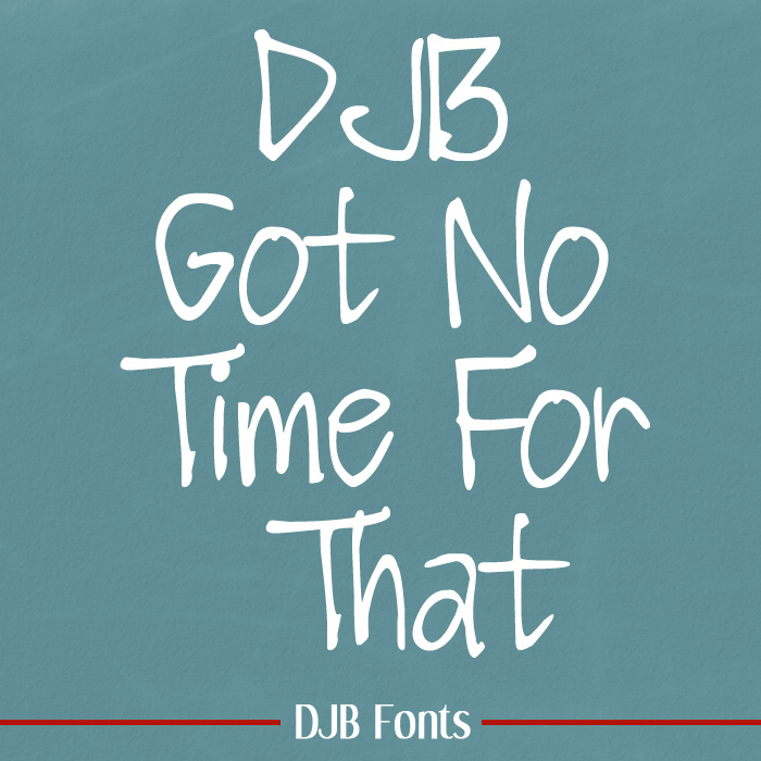 DJB Got No Time For That Font poster