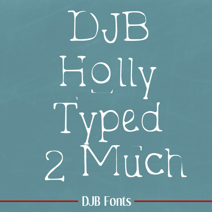 DJB Holly Typed 2 Much Font poster