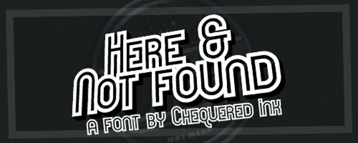 Here & Not Found Font poster