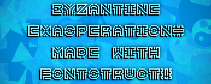 Byzantine Exasperation Font