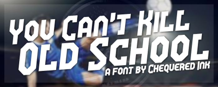 You Can't Kill Old School Font poster