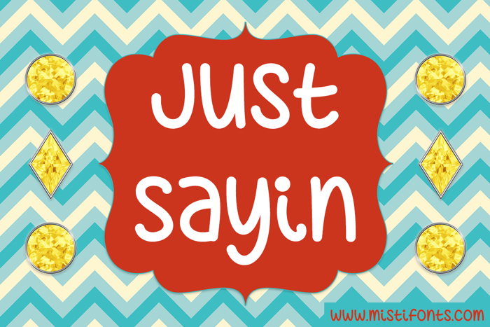 Just Sayin' Font poster