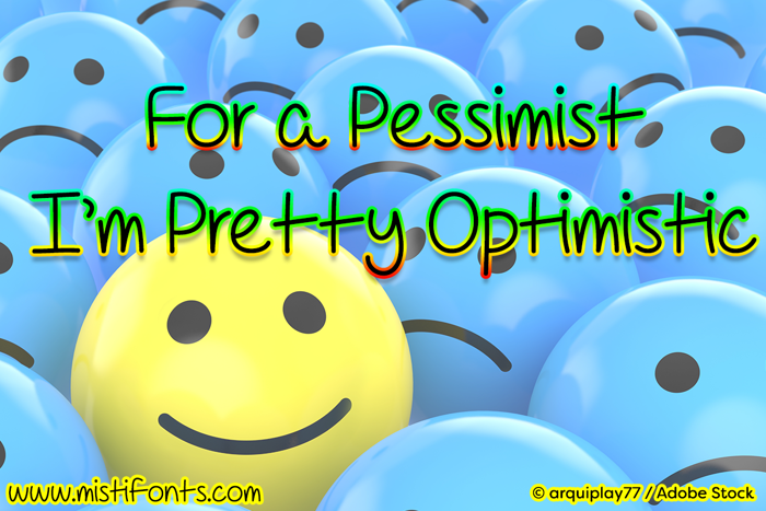 For A Pessimist, I'm Pretty Opt Font