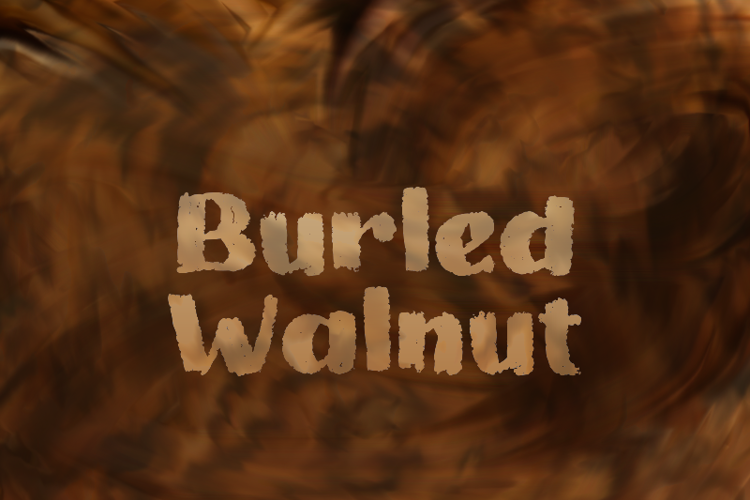 b Burled Walnut Font