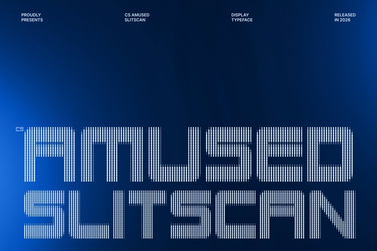 Preview of CS Amused Slitscan Font