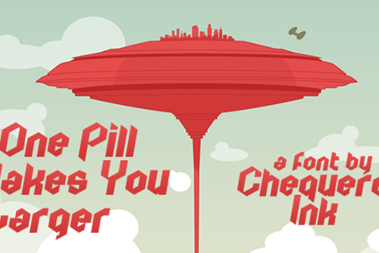 One Pill Makes You Larger Font