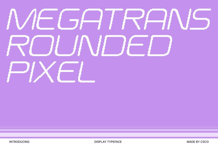 Preview of Megatrans Rounded Pixel Font