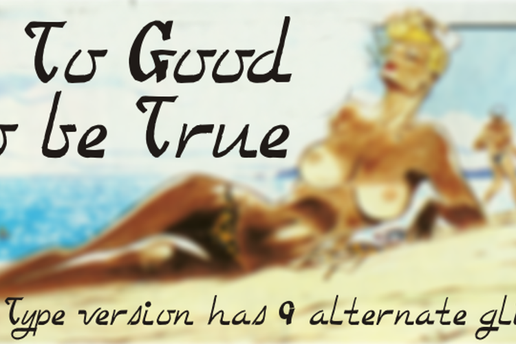Too Good To Be True Font