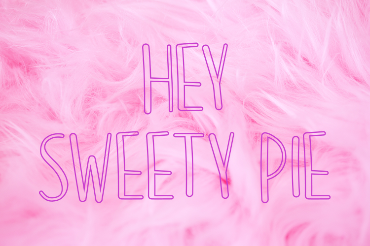 Hey Sweety Pie Font