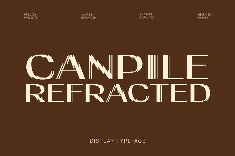 Preview of Canpile Refracted Font