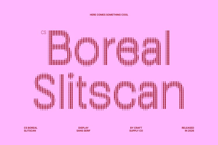 Preview of CS Boreal Slitscan Font