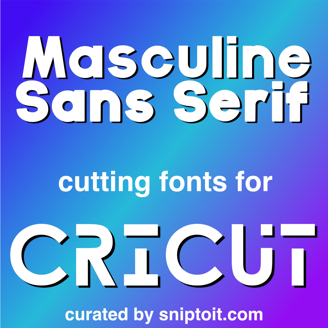 Masculine Sans Serif Fonts For Cricut Collection Fontspace