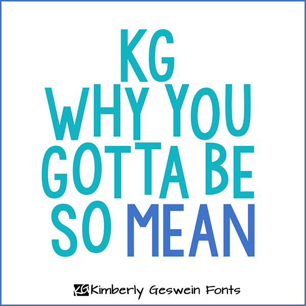 Kg why you gotta be so mean font family 2 styles by kimberly geswein